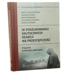 W poszukiwaniu skutecznych reakcji na przestępczość programy korekcyjno-edukacyjne Beata Czarnecka-Dzialuk, Katarzyna Drapała, Paweł Ostaszewski, Anna Więcek-Durańska, Dobrochna Wójcik [2017]