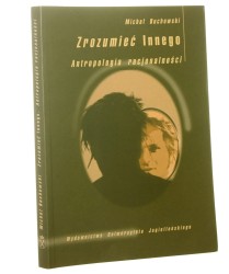 Zrozumieć Innego antropologia racjonalności Michał Buchowski [Anthropos / 2004]