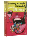 Jesteśmy przynętą kochanie! Elfriede Jelinek [2009]