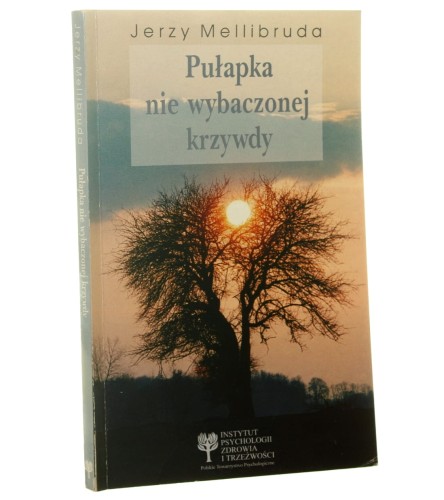 Pułapka nie wybaczonej krzywdy Mellibruda Jerzy [1995]
