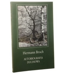 Autobiografia duchowa Hermann Broch przygot. do dr. Paul Michael Lützeler przeł. Sławomir Błaut [2005]
