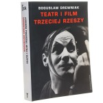 Teatr i film Trzeciej Rzeszy w systemie hitlerowskiej propagandy Bogusław Drewniak [2011]