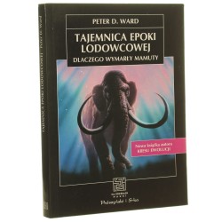 Tajemnica epoki lodowcowej Dlaczego wymarły mamuty Ward Peter D. (Seria Na Ścieżkach Nauki)