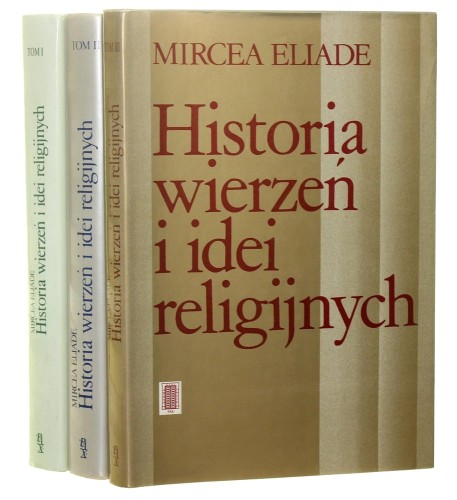 Historia wierzeń i idei religijnych t. I-III Eliade Mircea [1994-1997]