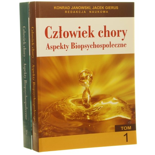 Człowiek chory - aspekty biopsychospołeczne. T. I-II Red. nauk. Konrad Janowski, Andrzej Cudo [2009]