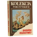 Kolekcja Porczyńskich - genialne oszustwo? Janusz Miliszkiewicz Mieczysław Morka [1993]