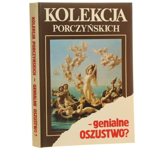 Kolekcja Porczyńskich - genialne oszustwo? Janusz Miliszkiewicz Mieczysław Morka [1993]