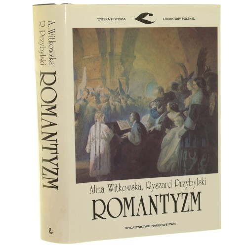 Romantyzm Alina Witkowska, Ryszard Przybylski [Wielka Historia Literatury Polskiej / 1997]