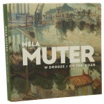 Mela Muter [Maria Melania Mutermilch] W drodze / On the Road Katalog 1 -22 sierpnia 2023
