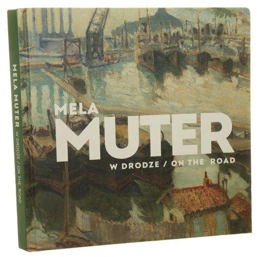 Mela Muter [Maria Melania Mutermilch] W drodze / On the Road Katalog 1 -22 sierpnia 2023