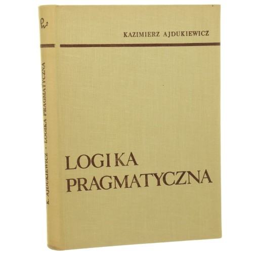 Logika pragmatyczna Kazimierz Ajdukiewicz [1965]