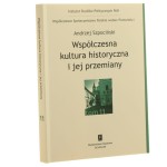 Współczesna kultura historyczna i jej przemiany Andrzej Szpociński [Współczesne Społeczeństwo Polskie wobec Przeszłości / 2021]
