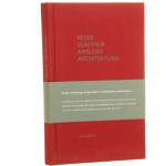 Myślenie architekturą Peter Zumthor przeł. Artur Kożuch [2010]