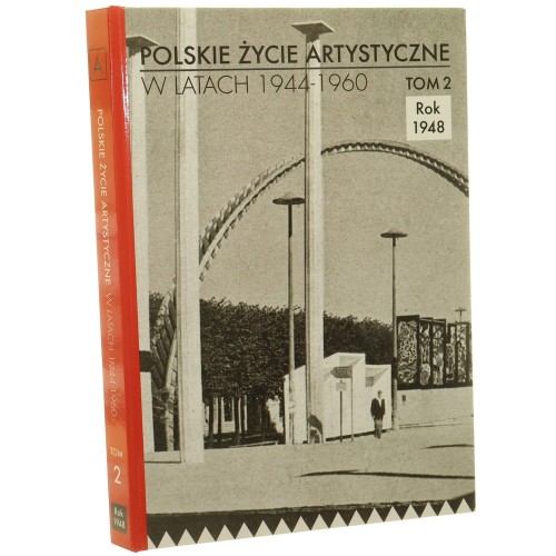Polskie życie artystyczne w latach 1944-1960 T. II 1948 Barbara Wojciechowska [et al.] [2012]