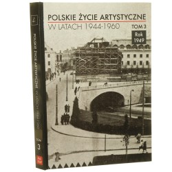 Polskie życie artystyczne w latach 1944-1960 T. III 1949  Anna Straszewska et al. [2012] 
