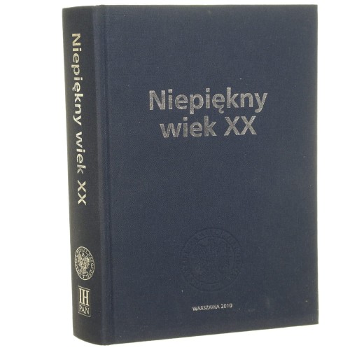 Niepiękny wiek XX kom. red. Błażej Brzostek [et al.] [2010]