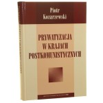 Prywatyzacja w krajach postkomunistycznych Piotr Kozarzewski [2006]