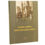Z polsko-czeskich zbliżeń literackich w XX w. studia pod red. Joanny Królak i Grzegorza P. Bąbiaka [2008]