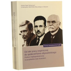 Od idei pracy organicznej do społeczeństwa obywatelskiego przekaz międzypokoleniowy na przykładzie rodu Kulerskich Teresa Astramowicz-Leyk [2013]