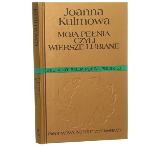 Moja pełnia czyli Wiersze lubiane Joanna Kulmowa [AUTOGRAF / Złota Kolekcja Poezji Polskiej / 2000]