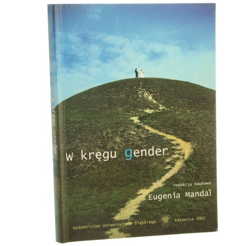 W kręgu gender red. nauk. Eugenia Mandal [2007]
