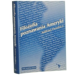 Filozofia poznawania Ameryki Studium idei i koncepcji poznawania i interpretowania Ameryki od czasów najdawniejszych po współczesne studia latynoamerykańskie Andrzej Dembicz [2010]