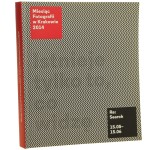 Miesiąc Fotografii w Krakowie 2014 Krakow Photomonth Festival 2014 [red. tomu Joanna Osiewicz-Lorenzutti, Aaron Schuman tł. Soren Gauger, Tomasz Macios, Joanna Osiewicz-Lorenzutti, Anna Sak] [2014]