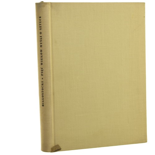 Pięć wieków myśli o sztuce Studia i rozprawy z dziejów teorii i historii sztuki Białostocki Jan (1959)