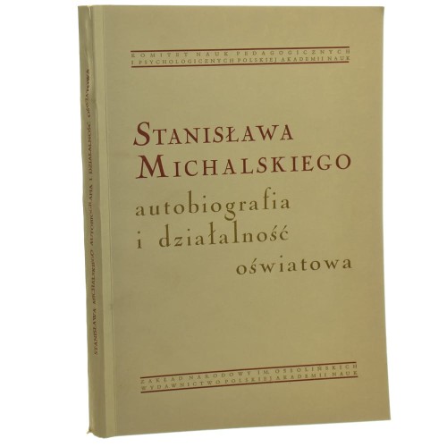Stanisława Michalskiego autobiografia i działalność oświatowa Helena Radlińska, Irena Lepalczyk słowo wstępne Tadeusz Kotarbiński [1967]