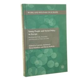 Young People and Social Policy in Europe [Młodzi ludzie i polityka społeczna w Europie] Dealing with Risk, Inequality and Precarity in Times of Crisis edited by Lorenza Antonucci, Myra Hamilton, Stevens Roberts [2014]