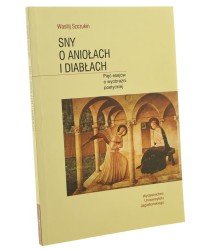Sny o aniołach i diabłach pięć esejów o wyobraźni poetyckiej Wasilij Szczukin [2014]