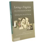 Loving v. Virginia in a Post-Racial World: Rethinking Race, Sex, and Marriage edited by Kevin Noble Maillard, Rose Cuison Villazor [2012]