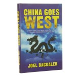 China Goes West [Chiny idą na zachód] Everything You Need to Know About Chinese Companies Going Global Backaler Joel [2014]
