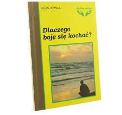 Dlaczego boję się kochać? John Powell [tł. Paula Sawicka] [1994]