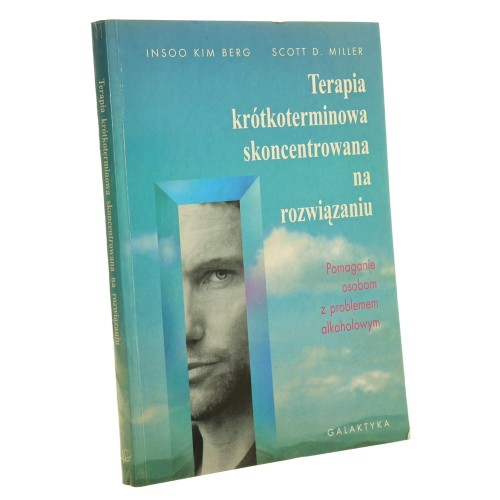 Terapia krótkoterminowa skoncentrowana na rozwiąza- niu pomaganie osobom z problemem alkoholowym Insoo Kim Berg Scott D. Miller [przekł. z jęz. ang. Małgorzata Pawlikowska] [2000]