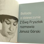 Ballada o dziewczynie z Ewą Frysztak rozmawia Janusz Górski [2018]