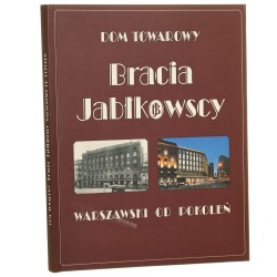 Dom Towarowy Bracia Jabłkowscy Warszawski od pokoleń Cezary Łazarewicz, Krystyna Naszkowska, Jerzy Sławiński, Jan Jabłkowski, Feliks Jabłkowski [2015]