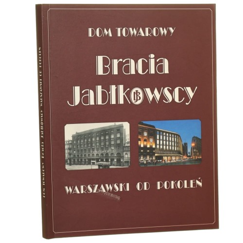 Dom Towarowy Bracia Jabłkowscy Warszawski od pokoleń Cezary Łazarewicz, Krystyna Naszkowska, Jerzy Sławiński, Jan Jabłkowski, Feliks Jabłkowski [2015]