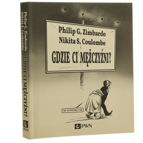 Gdzie ci mężczyźni Philip G. Zimbardo, Nikita S. Coulombe [2015]