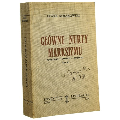 Główne nurty marksizmu Powstanie Rozwój Rozkład t. III Leszek Kołakowski [podpis własnościowy Józefa Czapskiego][Paryż / 1978]