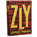 Zly [Zły] Leopold Tyrmand Translated from the Polish and edited by D. J. Welsh [FIRST ENGLISH EDITION / London / 1958]