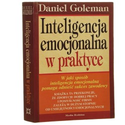 Inteligencja emocjonalna w praktyce Daniel Goleman przeł. [z ang.] Andrzej Jankowski [1999]