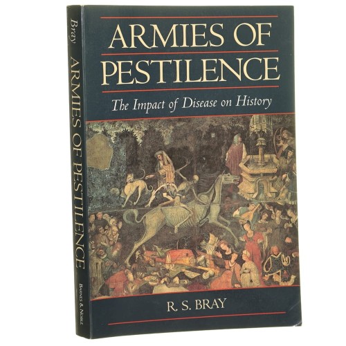 Armies of Pestilence The Impact of Disease on History [Zarazy. Wpyw chorób na historię] R. S. Bray [2000]