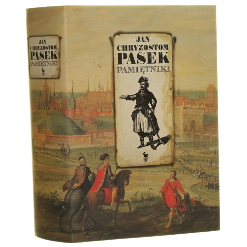 Pamiętniki Jan Chryzostom Pasek przedm. Janusz Tazbir wstęp i objaśn. Władysław Czapliński [2009]