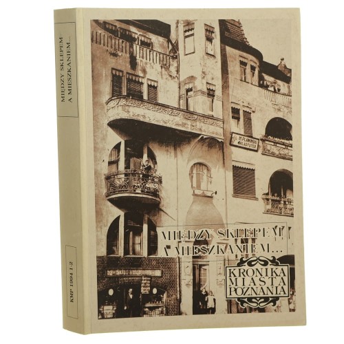 Między sklepem a mieszkaniem red. prowadzący Magdalena Warkoczewska [Kronika Miasta Poznania 1-2 / 1994]