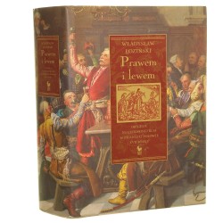 Prawem i lewem Obyczaje na czerwonej Rusi w pierwszej połowie XVII wieku Łoziński Władysław [2005]