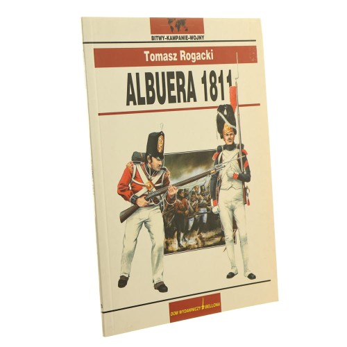 Albuera 1811 Tomasz Rogacki (Bitwy Kampanie Wojny) [2004]