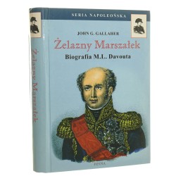Żelazny Marszałek Biografia Ludwika M. Davouta John G. Gallaher (Seria Napoleońska) [2000]