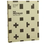 Na przykład nowy dom polski For example new Polish house [eseje Paweł Kraus, Joanna Kusiak tł. Małgorzata Sochańska-Kumor] [2013]