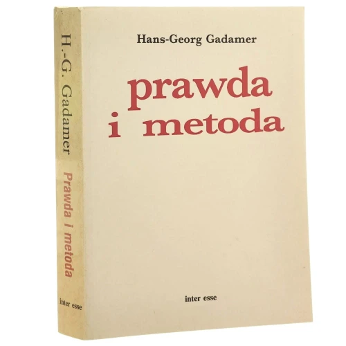 Prawda i metoda Zarys hermeneutyki filozoficznej Hans-Georg Gadamer (1993)